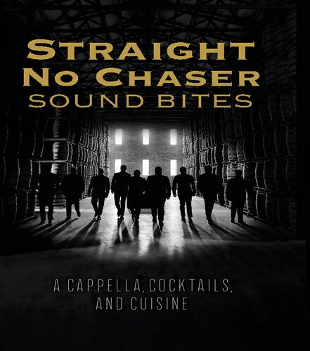 Straight No Chaser Sound Bites A Cappella Cocktails And Cuisine Straight No Chaser Inc