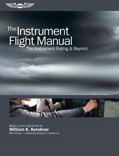 The Instrument Flight Manual The Instrument Rating Beyond 8th Edition William K Kershner