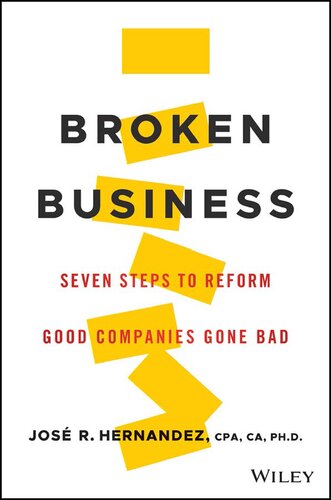 Broken Business Seven Steps To Reform Good Companies Gone Bad Jose R Hernandez