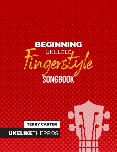 Beginning Ukulele Fingerstyle Songbook Uke Like The Pros Terry Carter