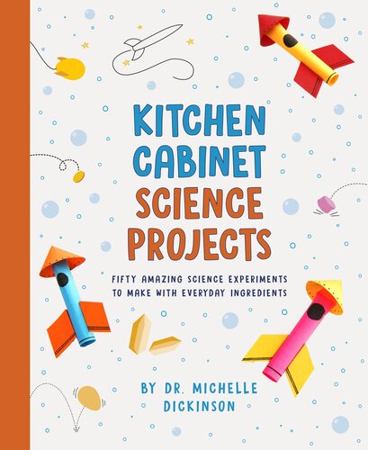 Kitchen Cabinet Science Projects Fifty Amazing Science Experiments To Make With Everyday Ingredients Michelle Dickinson