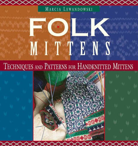 Folk Mittens Techniques And Patterns For Handknitted Mittens Marcia Lewandowski