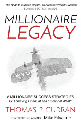 Millionaire Legacy 8 Millionaire Success Strategies For Achieving Financial And Emotional Wealth Thomas P Curran