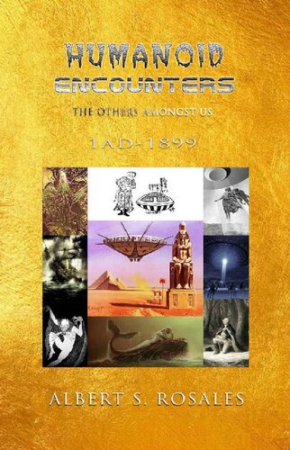 Humanoid Encounters 1 Ad1899 The Others Amongst Us Albert S Rosales