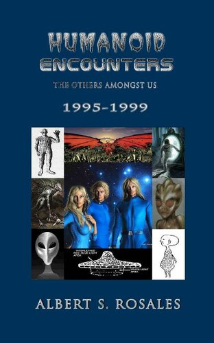 Humanoid Encounters 19951999 The Others Amongst Us Albert S Rosales
