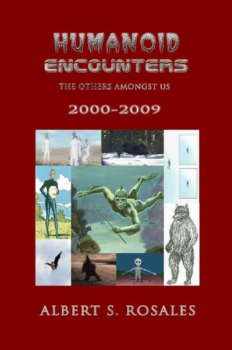 Humanoid Encounters 20002009 The Others Amongst Us Albert S Rosales