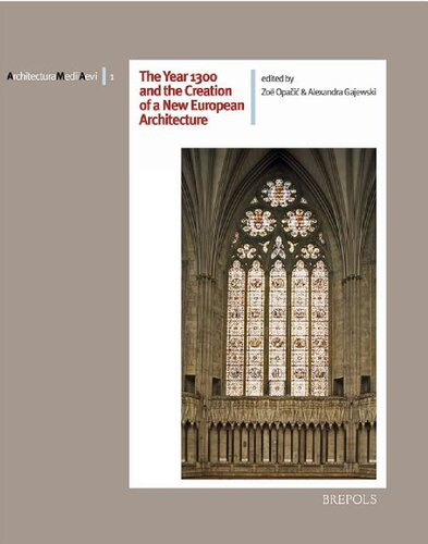 The Year 1300 And The Creation Of A New European Architecture 1st Edition Alexandra Gajewski