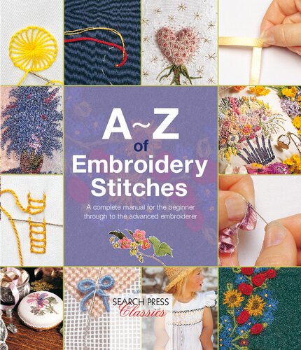 Az Of Embroidery Stitches A Complete Manual For The Beginner Through To The Advanced Embroiderer Search Press