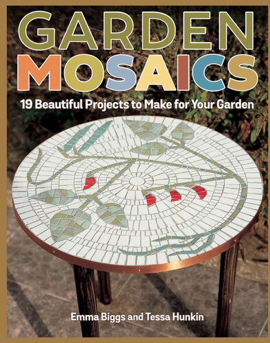 Garden Mosaics Emma Biggs Tessa Hunkin