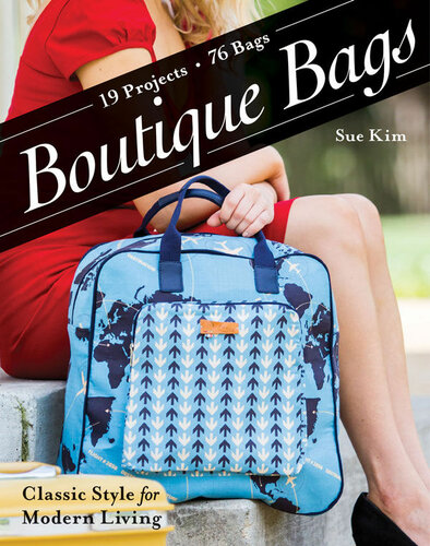 Boutique Bags Classic Style For Modern Living 19 Projects 76 Bags Sue Kim