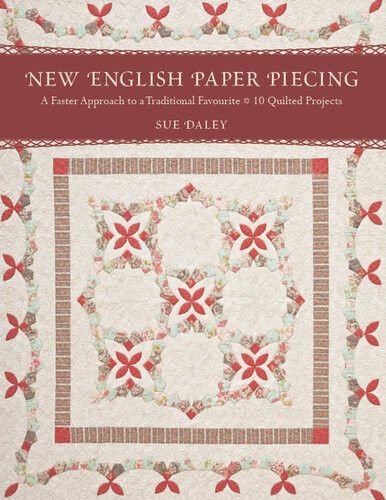 New English Paper Piecing A Faster Approach To A Traditional Favorite Sue Daley
