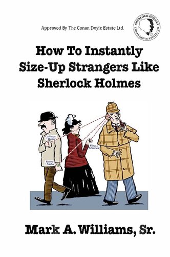 How To Instantly Size Up Strangers Like Sherlock Holmes First Edition Mark A Williams Sr