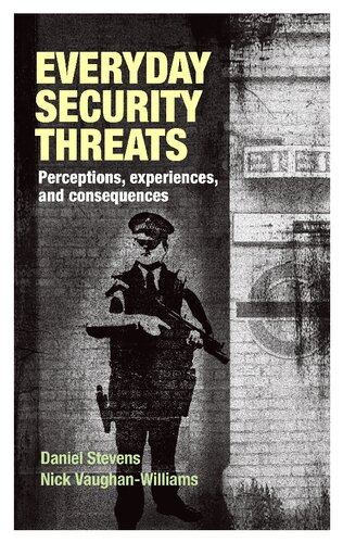 Everyday Security Threats Perceptions Experiences And Consequences 1st Ed Daniel Stevens Nick Vaughanwilliams