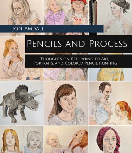 Pencils And Process Thoughts On Returning To Art Portraits And Colored Pencil Painting Jon Amdall