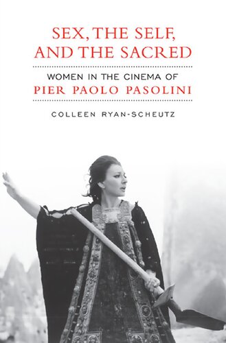 Sex The Self And The Sacred Women In The Cinema Of Pier Paolo Pasolini Colleen Ryanscheutz