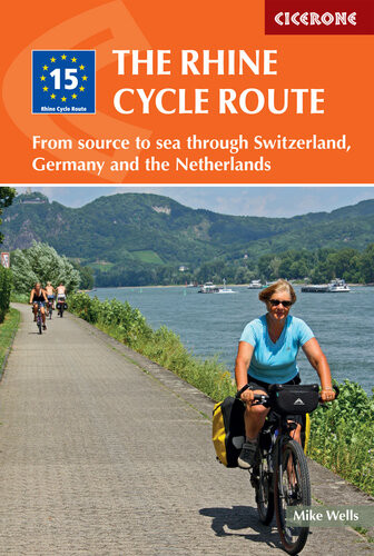 The Rhine Cycle Route From Source To Sea Through Switzerland Germany And The Netherlands Third Edition Mike Wells