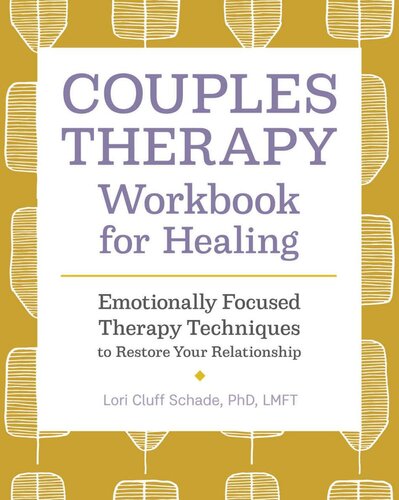 Couples Therapy Workbook For Healing Emotionally Focused Therapy Techniques To Restore Your Relationship Lori Cluff Schade