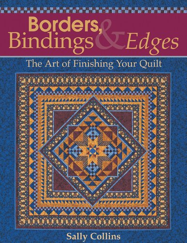 Borders Bindings Edges The Art Of Finishing Your Quilt Sally Collins