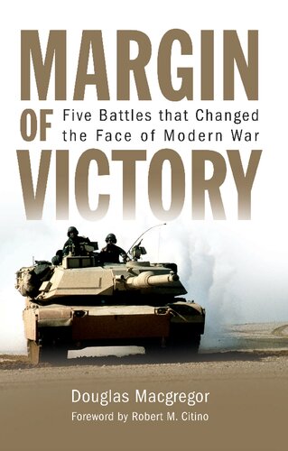 Margin Of Victory Five Battles That Changed The Face Of Modern War Douglas A Macgregor