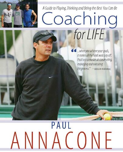 Coaching For Life A Guide To Playing Thinking And Being The Best You Can Be Paul Annacone Nick Bollettieri Pete Sampras