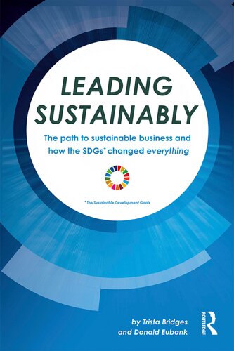 Leading Sustainably The Path To Sustainable Business And How The Sdgs Changed Everything Trista Bridges Donald Eubank