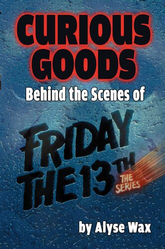 Curious Goods Behind The Scenes Of Friday The 13th The Series Alyse Wax