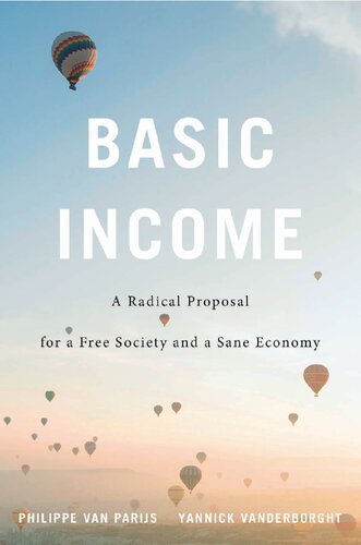 Basic Income A Radical Proposal For A Free Society And A Sane Economy Philippe Van Parijs Yannick Vanderborght