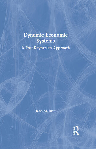Dynamic Economic Systems A Post Keynesian Approach John Markus Blatt