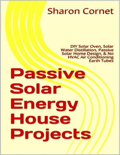 Passive Solar Energy House Projects Diy Solar Oven Solar Water Distillation Passive Solar Home Design No Hvac Air Conditioning Earth Tubes Sharon Cornet