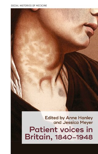 Patient Voices In Britain 18401948 Anne Hanley Editor Jessica Meyer Editor