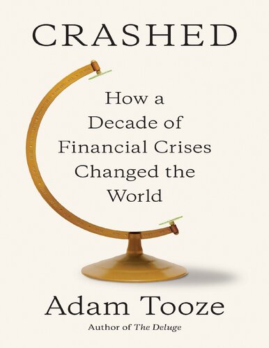 Crashed How A Decade Of Financial Crises Changed The World 1st Edition Adam Tooze