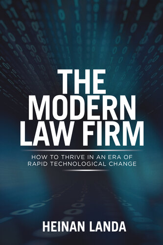 The Modern Law Firm How To Thrive In An Era Of Rapid Technological Change Heinan Landa
