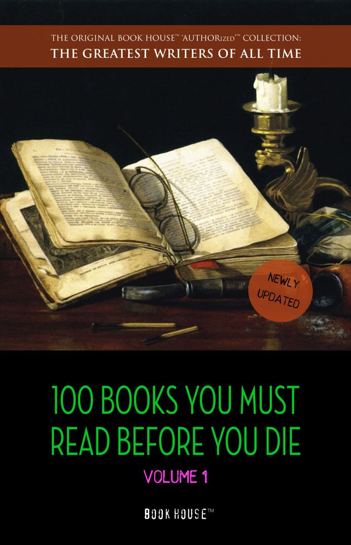 100 Books You Must Read Before You Die Volume 1 Newly Updated Pride And Prejudice Jane Eyre Wuthering Heights Tarzan Of The Apes The Count Of The Greatest Writers Of All Time Lewis Carroll Emily Bront Victor Hugo Edgar Rice Burroughs E M Forster Fyodor Dostoyevsky Joseph Conrad Homer Aldous Huxley Charles Dickens Jane Austen Alexandre Dumas E E Cummings Cj5