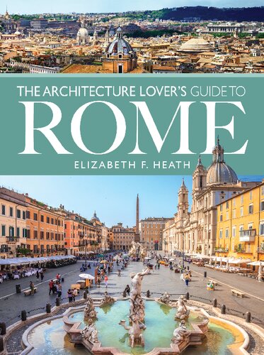 The Architecture Lovers Guide To Rome Elizabeth F Heath
