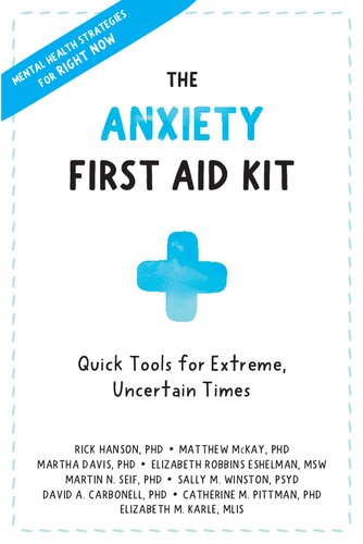 The Anxiety First Aid Kit Quick Tools For Extreme Uncertain Times Rick Hanson Phd