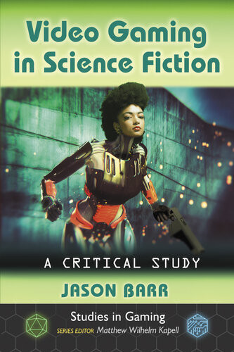 Video Gaming In Science Fiction A Critical Study Jason Barr