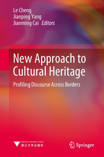 New Approach To Cultural Heritage Profiling Discourse Across Borders 1st Edition Le Cheng
