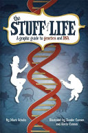 The Stuff Of Life A Graphic Guide To Genetics And Dna Mark Schultz