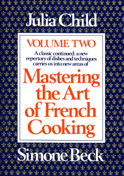 Mastering The Art Of French Cooking Volume 2 Julia Child