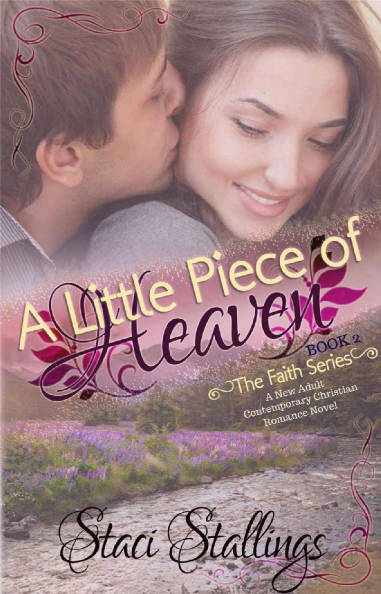 A Little Piece Of Heaven A New Adult Contemporary Christian Romance Novel The Faith Series Book 2 Staci Stallings