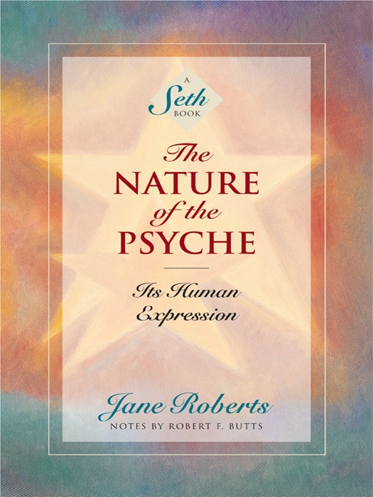 The Nature Of The Psyche Its Human Expression Jane Roberts
