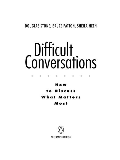 Difficult Conversations How To Discuss What Matters Most Douglas Stone Bruce Patton Heen