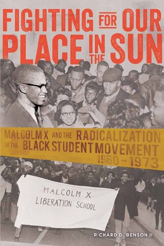 Fighting For Our Place In The Sun Malcolm X And The Radicalization Of The Black Student Movement New Richard D Benson Ii