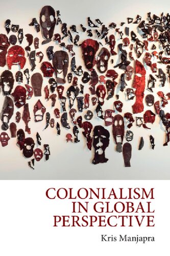 Colonialism In Global Perspective 1st Edition Kris Manjapra