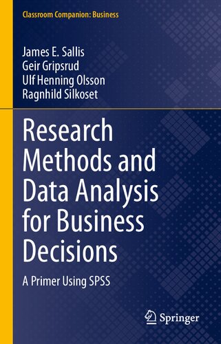Research Methods And Data Analysis For Business Decisions A Primer Using Spss 1st Edition James E Sallis