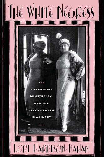 The White Negress Literature Minstrelsy And The Blackjewish Imaginary None Lori Harrisonkahan