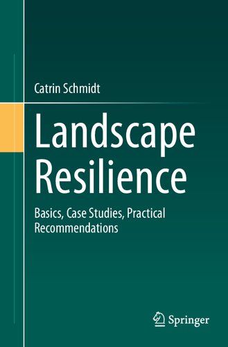 Landscape Resilience Basics Case Studies Practical Recommendations 1st Edition Catrin Schmidt