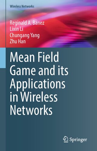 Mean Field Game And Its Applications In Wireless Networks 1st Edition Reginald A Banez