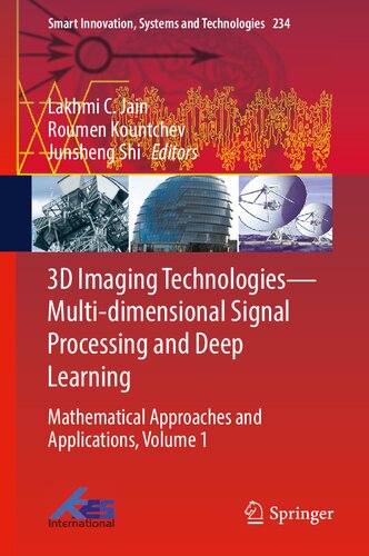 3d Imaging Technologies Multidimensional Signal Processing And Deep Learning Mathematical Approaches And Applications L C Jain Editor Junsheng Shi Editor Roumen Kountchev Editor