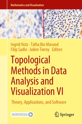 Topological Methods In Data Analysis And Visualization Vi Theory Applications And Software Ingrid Hotz